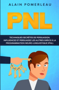 Alain Pomerleau : PNL: Tecniche segrete di persuasione 49