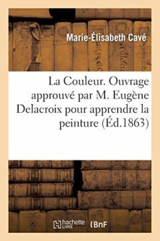 La Couleur. Un libro approvato da M. Eugène Delacroix per imparare la pittura a olio 19