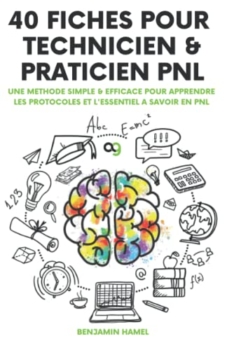 Benjamin Hamel: 40 schede per tecnico e praticante di PNL: un metodo semplice ed efficace per imparare i protocolli e gli elementi essenziali della PNL 29