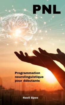 Ravil Spee: PNL - Programmazione Neuro-Linguistica per principianti 8