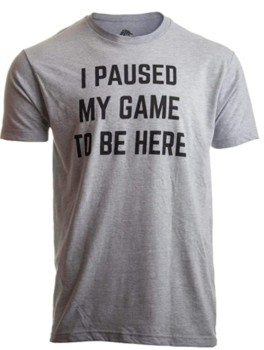 Ann Arbor T-shirt Co. - Ho messo in pausa il mio gioco per essere qui" maglietta 11