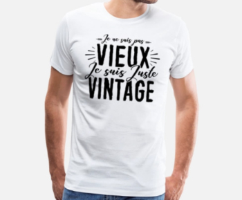 T-shirt Je ne suis pas Vieux... Je suis juste Vintage